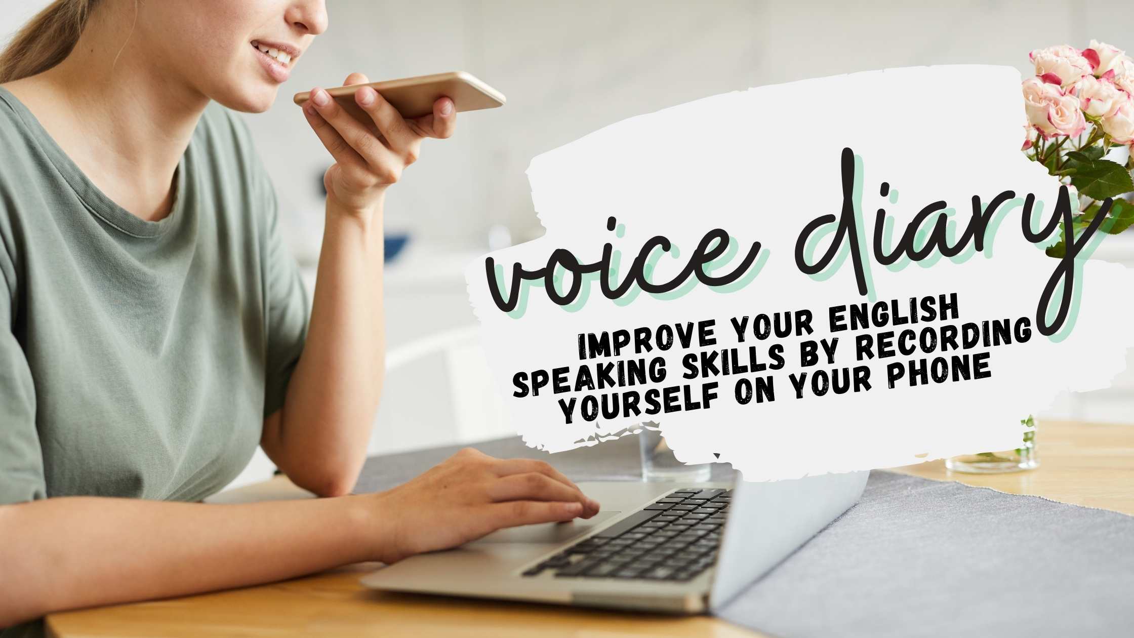 voice diary to learn english, improve english speaking, how to improve english speaking fluency