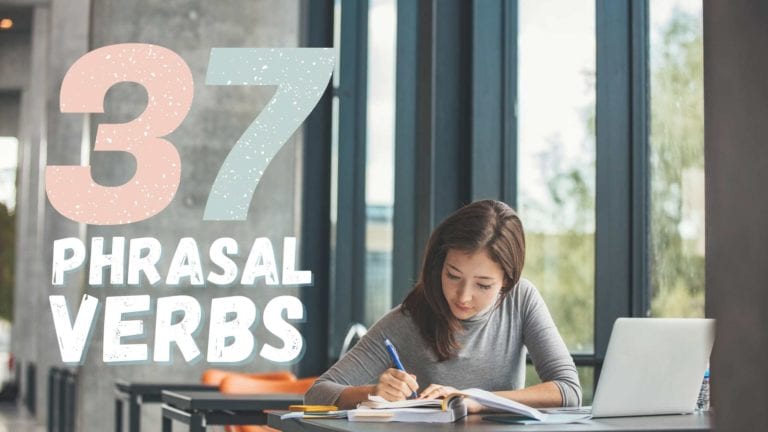 37 Phrasal Verbs That Every English learner Needs to Know
